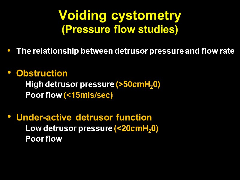 Voiding cystometry (Pressure flow studies)   The relationship between detrusor pressure and flow